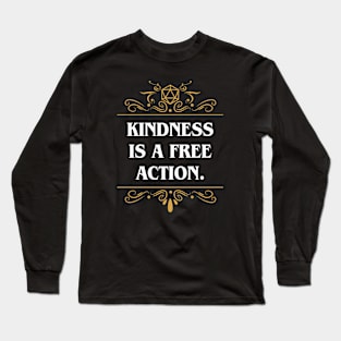 Kindness is A Free Action Funny Long Sleeve T-Shirt